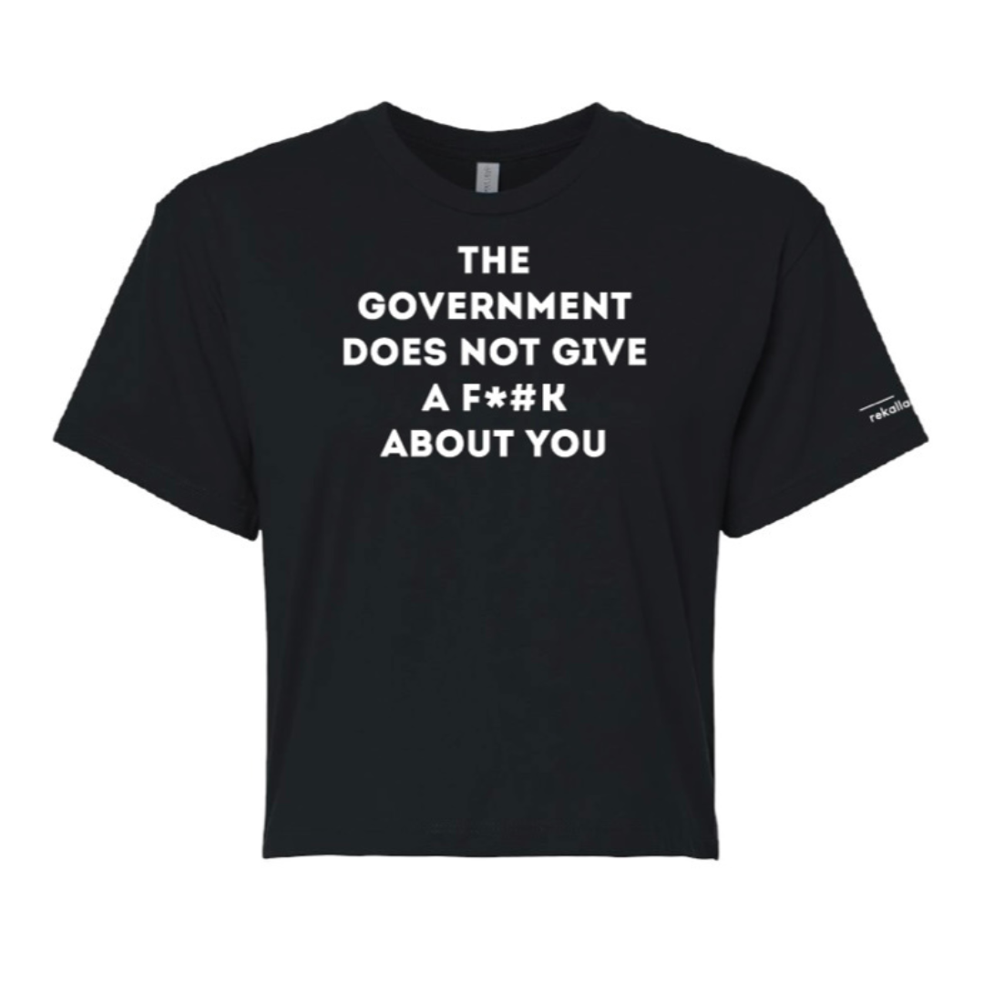 THE GOVERNMENT DOES NOT GIVE A F*#K ABOUT YOU (censored) crop tee