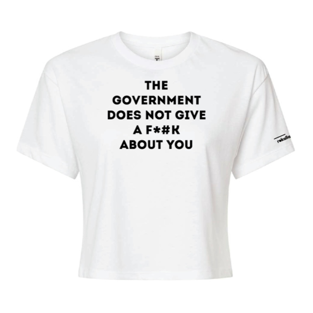 THE GOVERNMENT DOES NOT GIVE A F*#K ABOUT YOU (censored) crop tee
