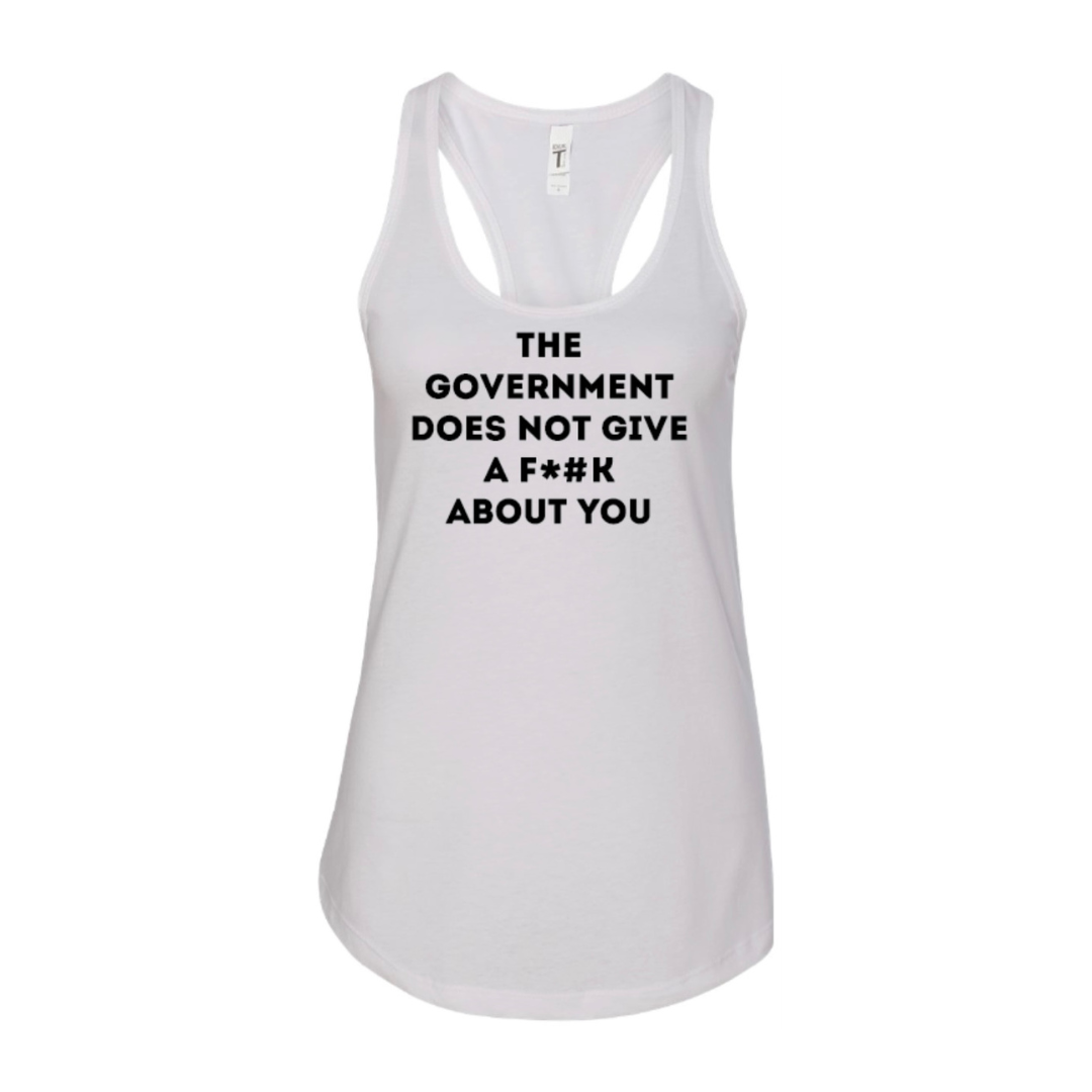 THE GOVERNMENT DOES NOT GIVE A F*#K ABOUT YOU (censored) women's tank top
