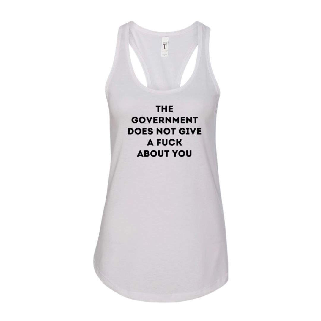 THE GOVERNMENT DOES NOT GIVE A FUCK ABOUT YOU women's tank top