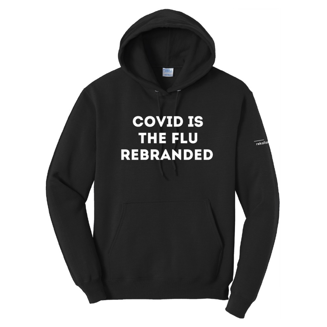 COVID IS THE FLU REBRANDED hoodie