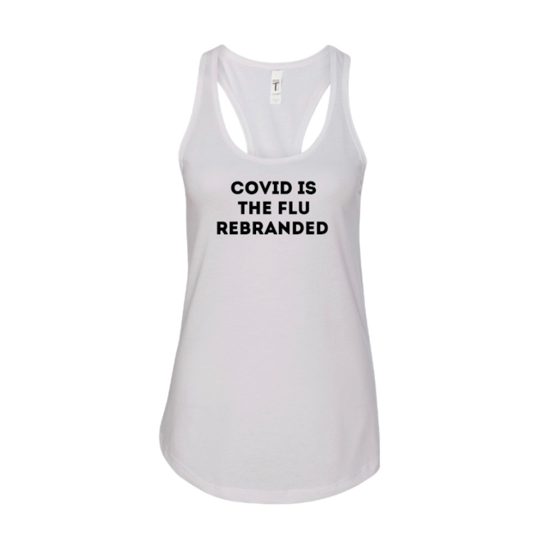 COVID IS THE FLU REBRANDED women's tank top