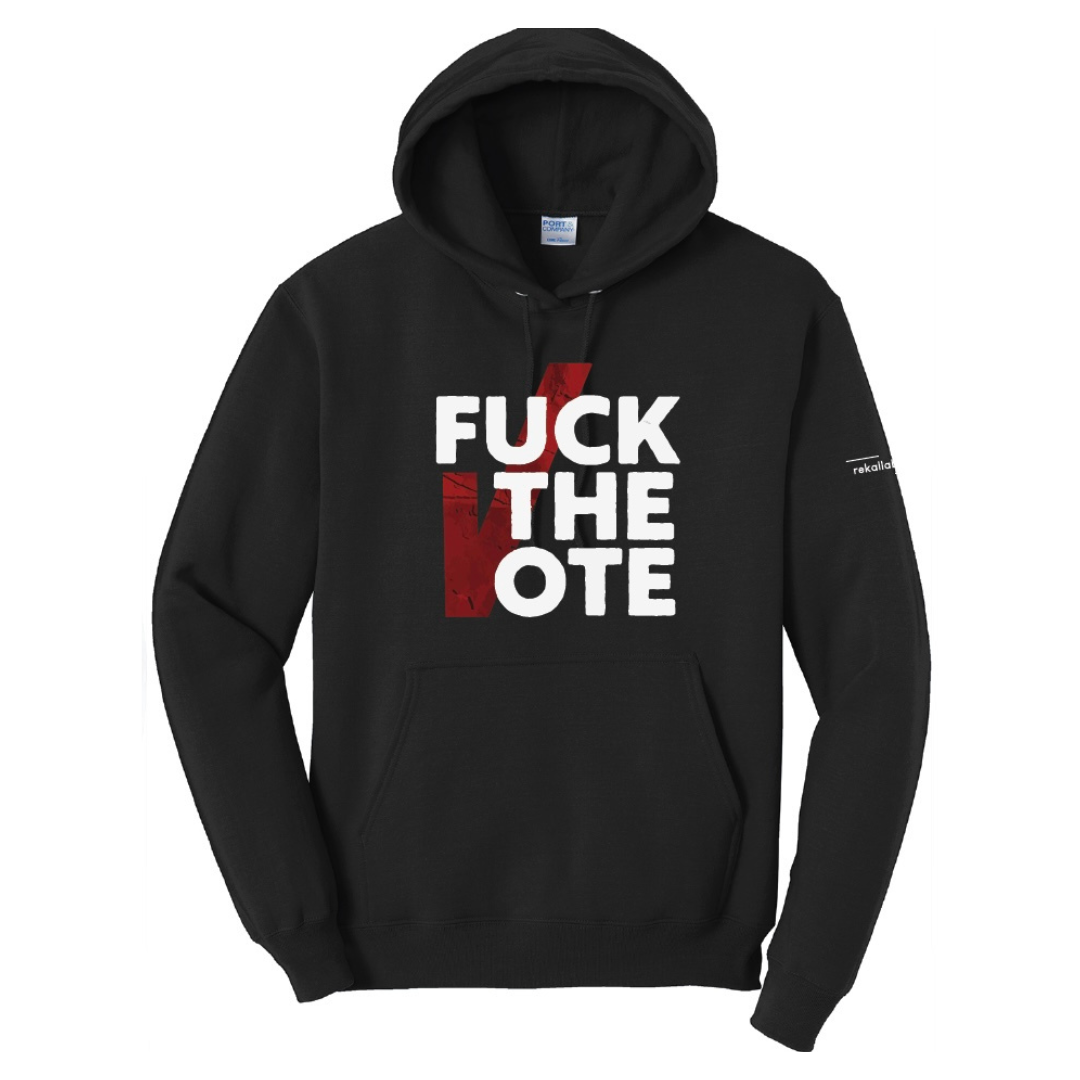 FUCK THE VOTE hoodie