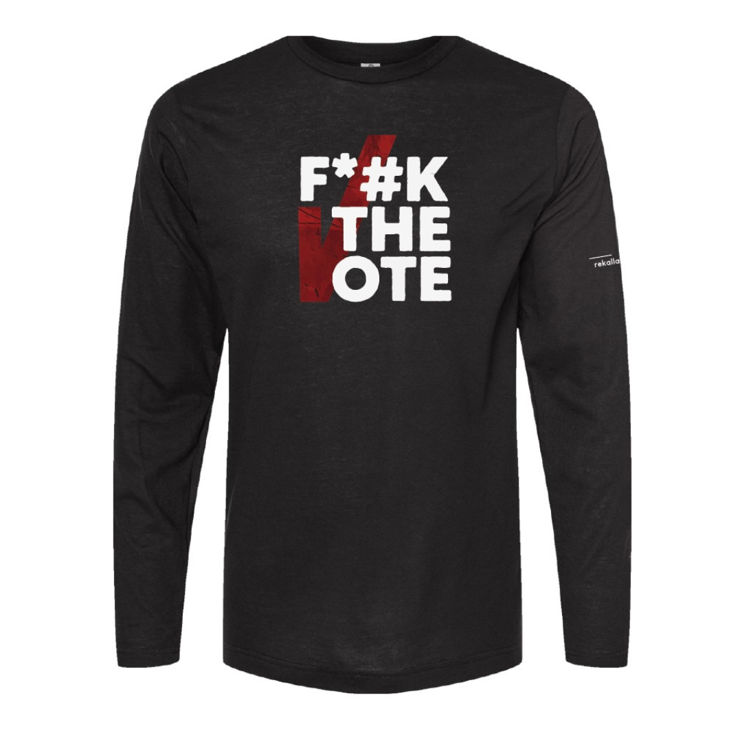 F*#K THE VOTE (censored) long sleeve shirt