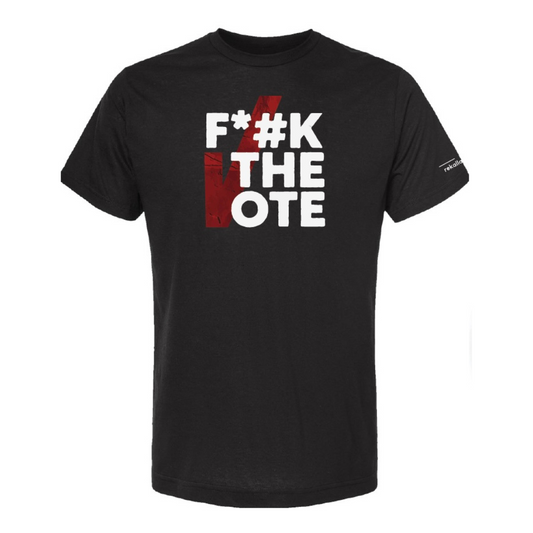 F*#K THE VOTE (censored) t-shirt