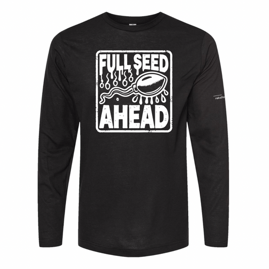 FULL SEED AHEAD long sleeve shirt (FUNDRAISER)