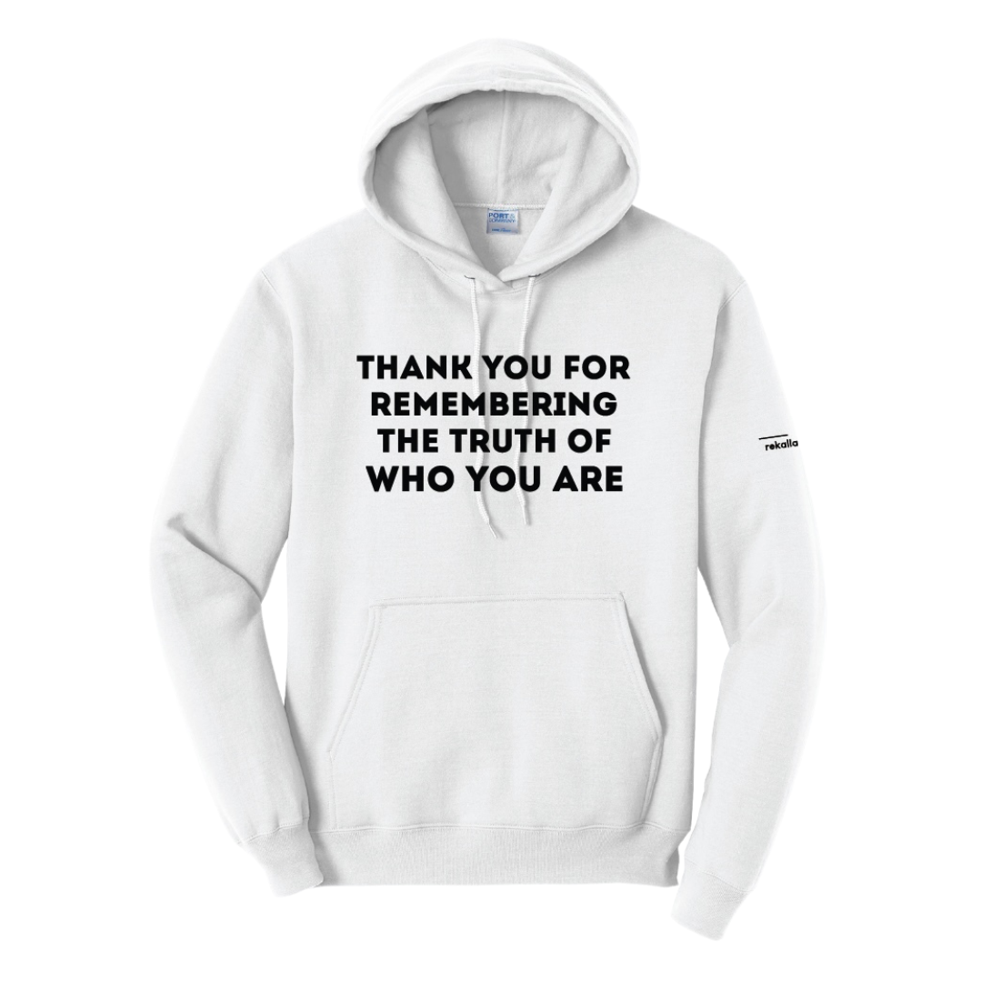 THANK YOU FOR REMEMBERING THE TRUTH OF WHO YOU ARE hoodie