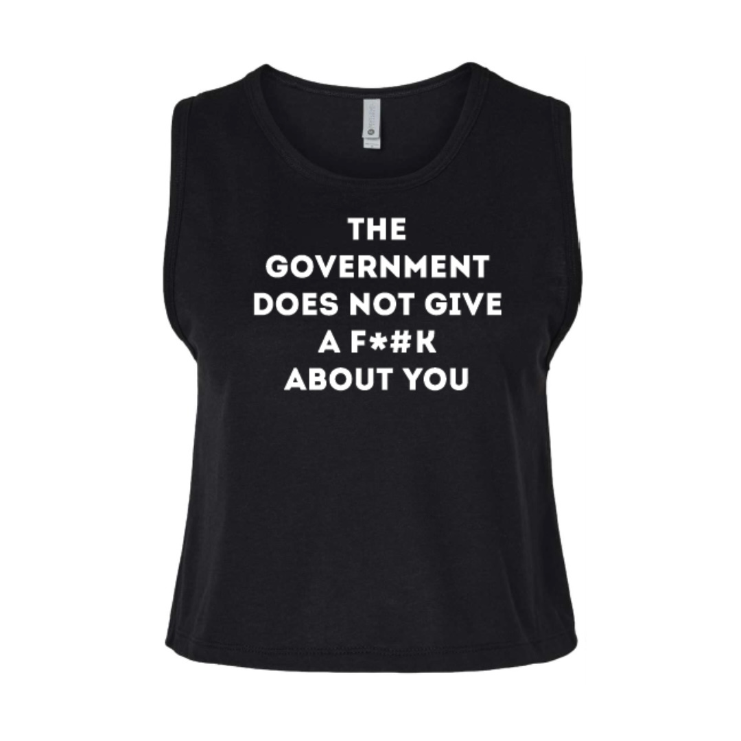 THE GOVERNMENT DOES NOT GIVE A F*#K ABOUT YOU (censored) crop tank top