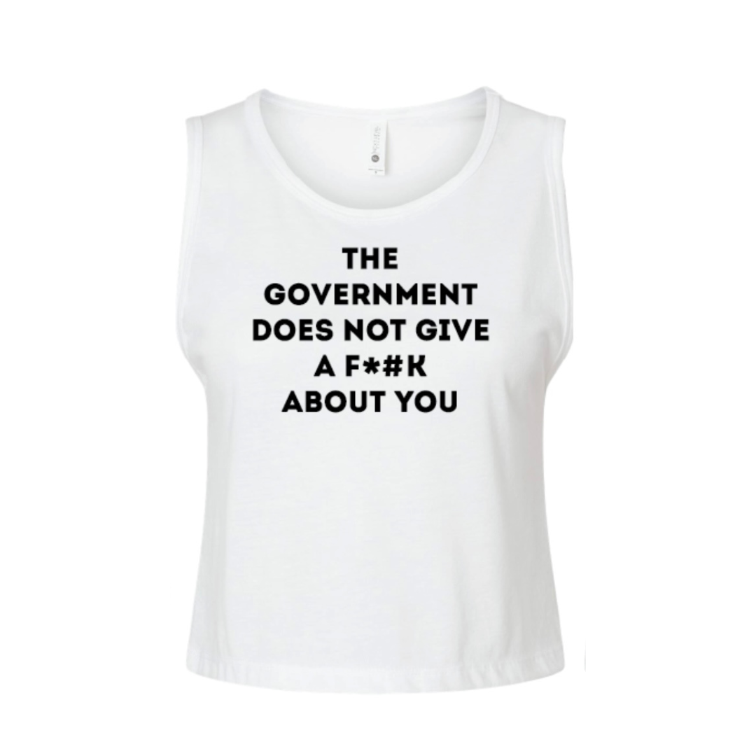 THE GOVERNMENT DOES NOT GIVE A F*#K ABOUT YOU (censored) crop tank top