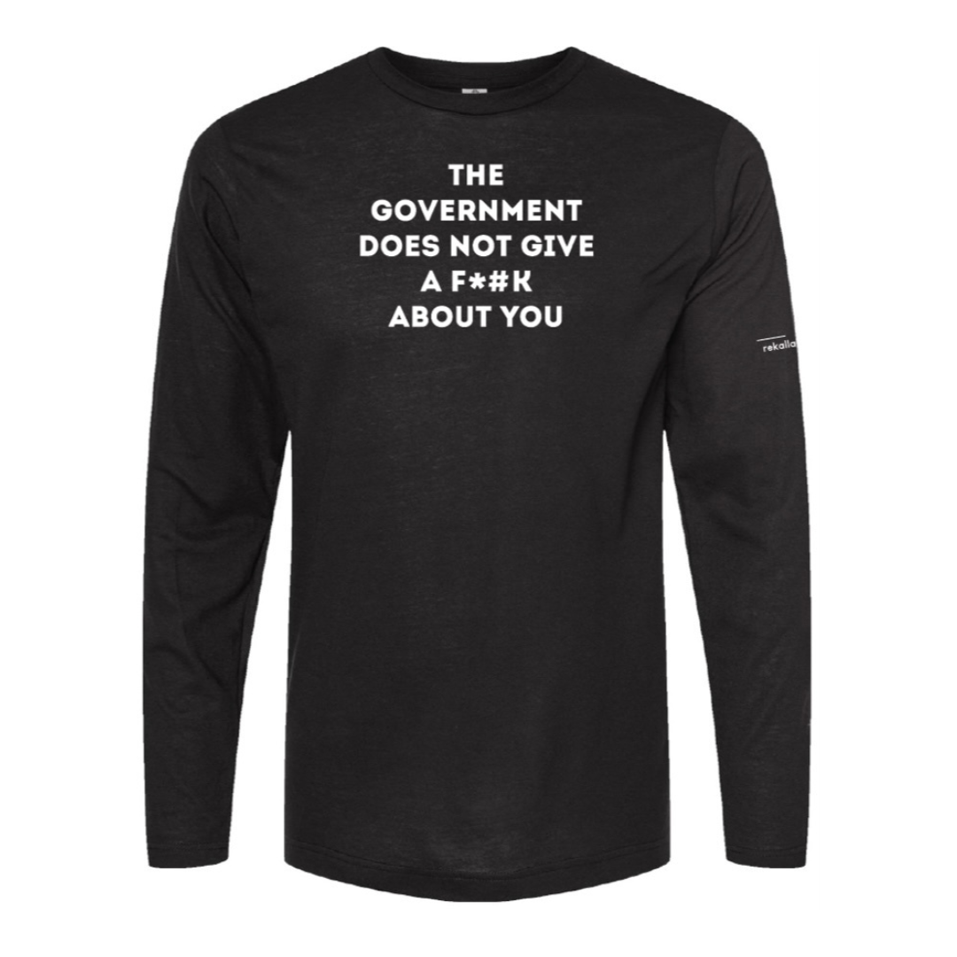 THE GOVERNMENT DOES NOT GIVE A F*#K ABOUT YOU (censored) long sleeve shirt