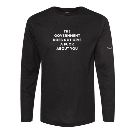 THE GOVERNMENT DOES NOT GIVE A FUCK ABOUT YOU long sleeve shirt