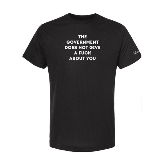 THE GOVERNMENT DOES NOT GIVE A FUCK ABOUT YOU t-shirt