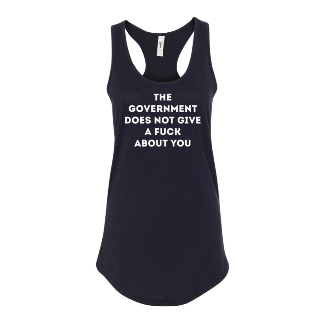 THE GOVERNMENT DOES NOT GIVE A FUCK ABOUT YOU women's tank top