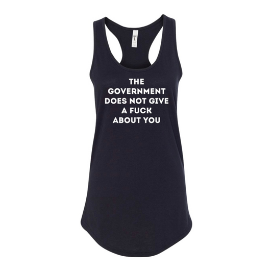 THE GOVERNMENT DOES NOT GIVE A FUCK ABOUT YOU women's tank top