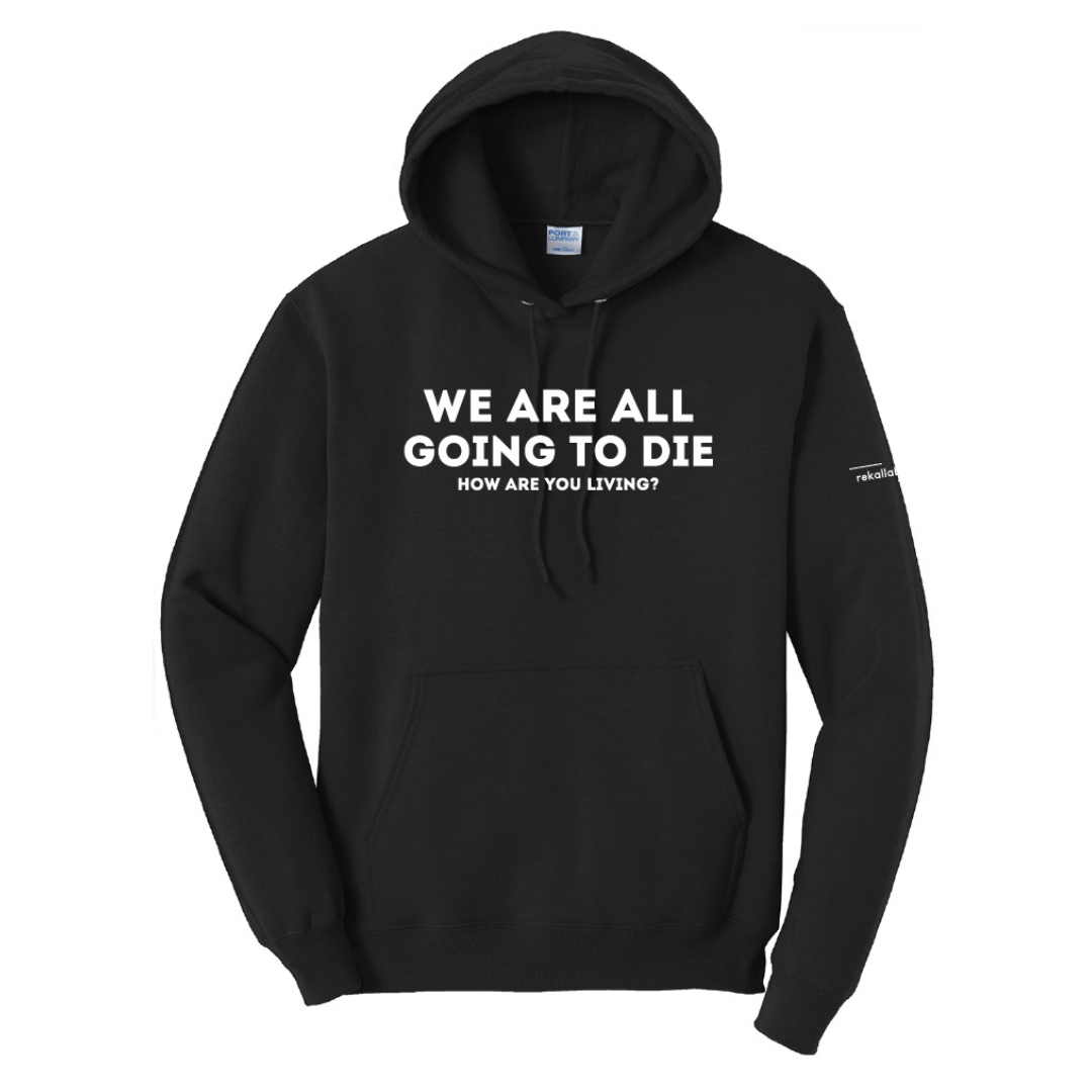 WE ARE ALL GOING TO DIE hoodie