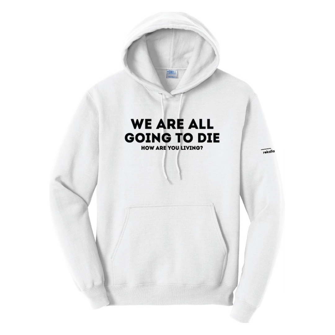 WE ARE ALL GOING TO DIE hoodie