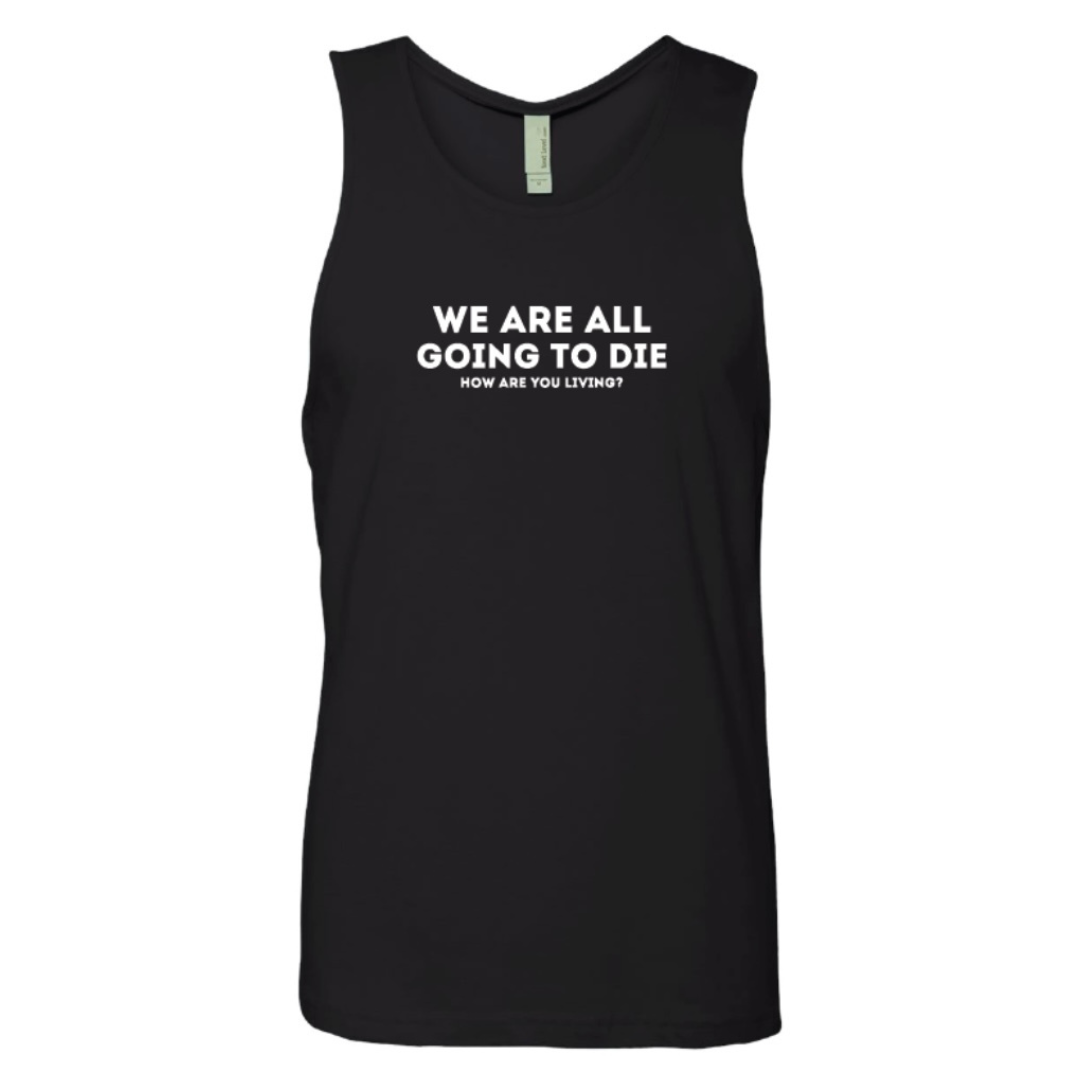 WE ARE ALL GOING TO DIE unisex tank top