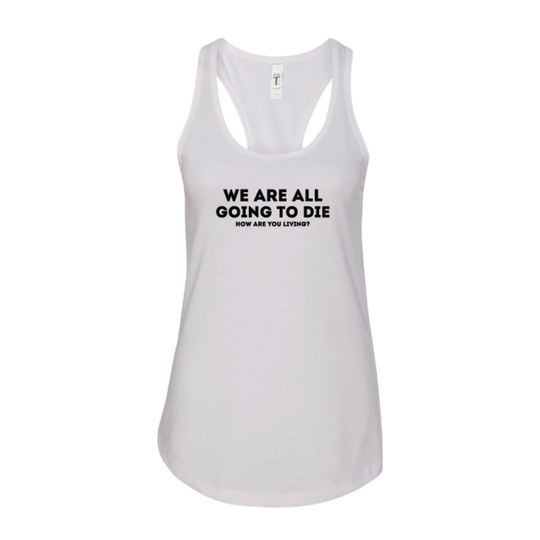 WE ARE ALL GOING TO DIE women's tank top