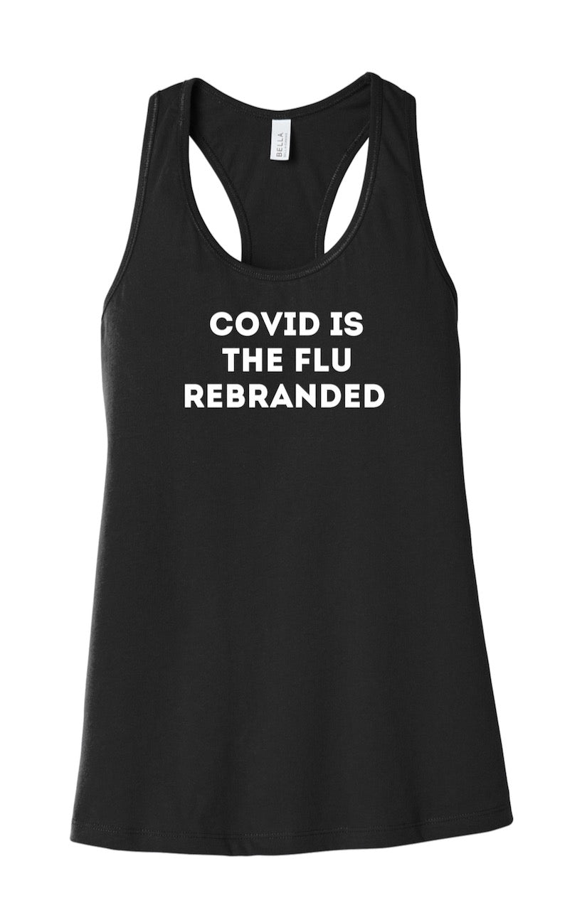 COVID IS THE FLU REBRANDED women's tank top