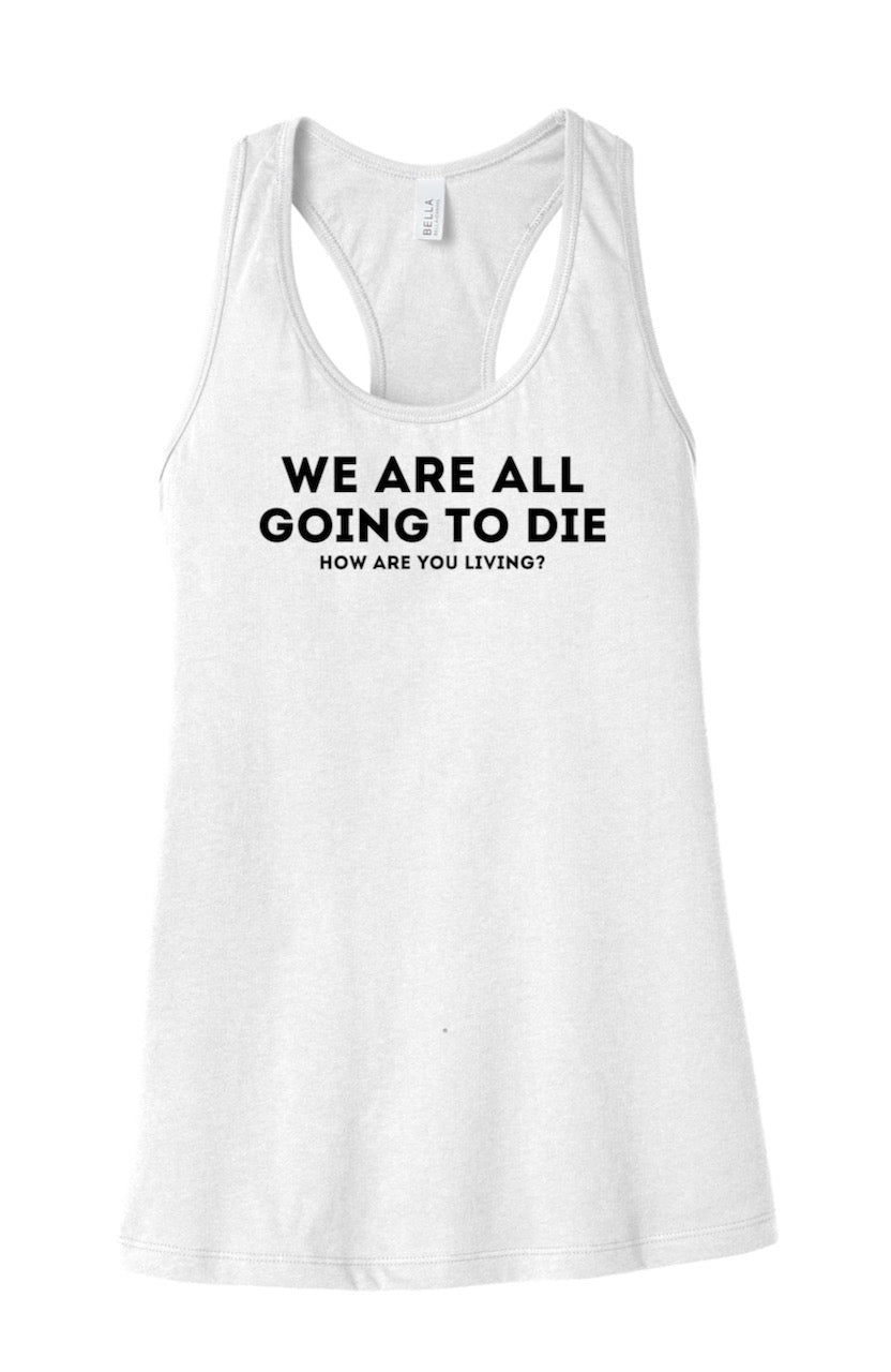 WE ARE ALL GOING TO DIE women's tank top