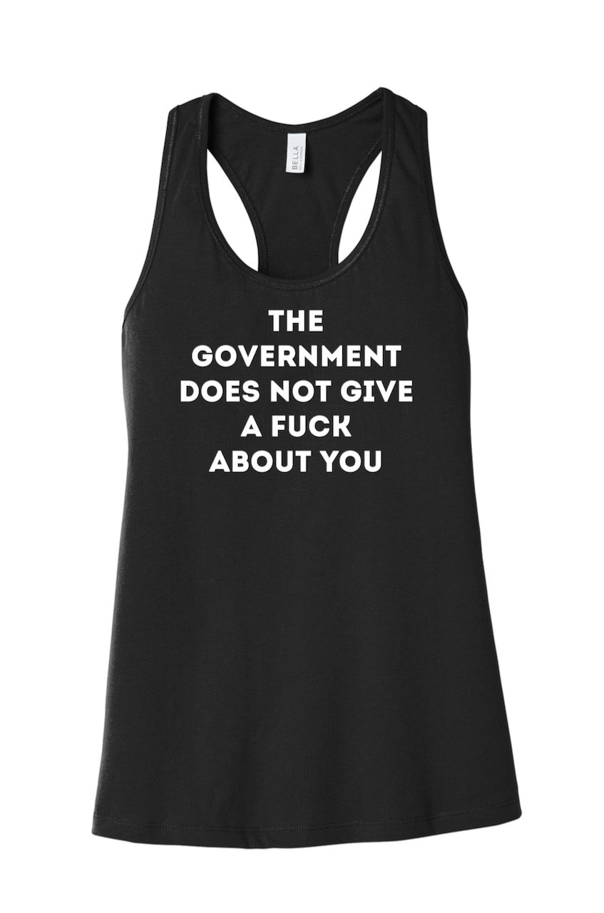 THE GOVERNMENT DOES NOT GIVE A FUCK ABOUT YOU women's tank top