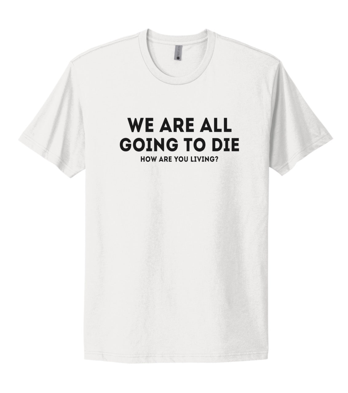 WE ARE ALL GOING TO DIE t-shirt